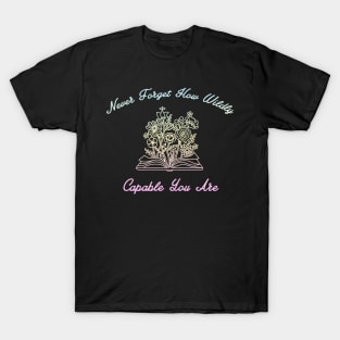 Never forget how wildly capable you are T-Shirt